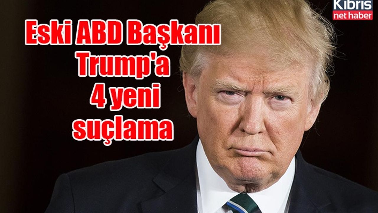 Eski ABD Başkanı Trump'a 4 yeni suçlama