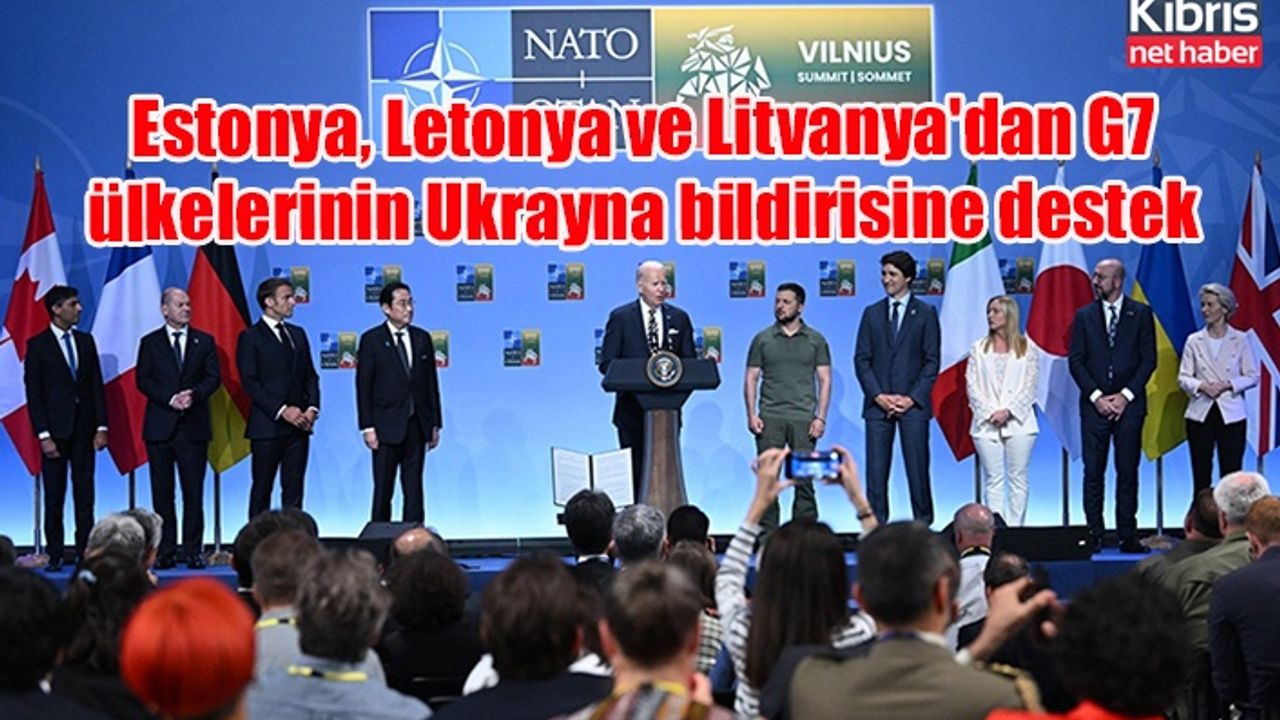 Estonya, Letonya ve Litvanya'dan G7 ülkelerinin Ukrayna bildirisine destek