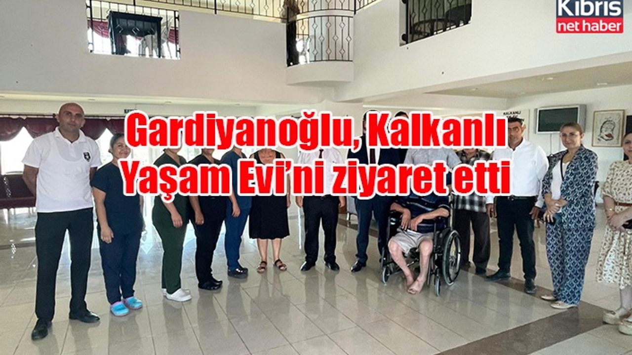 Gardiyanoğlu, Kalkanlı Yaşam Evi’ni ziyaret etti