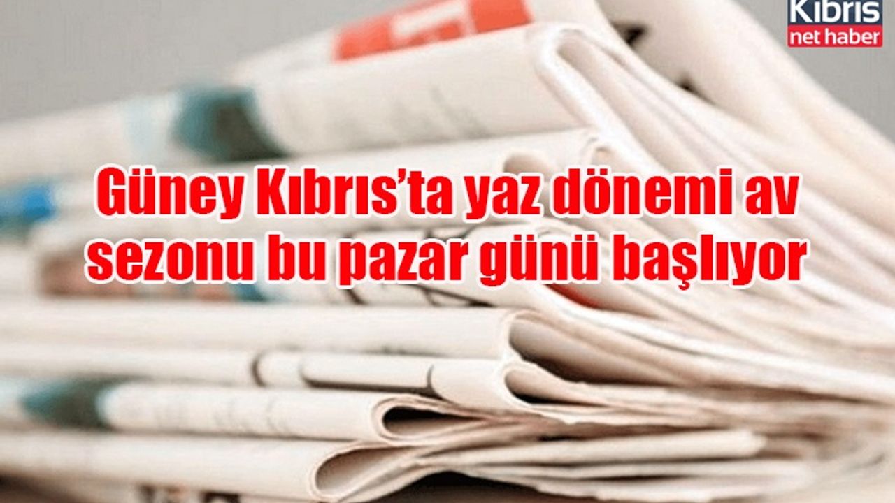 Güney Kıbrıs’ta yaz dönemi av sezonu bu pazar günü başlıyor