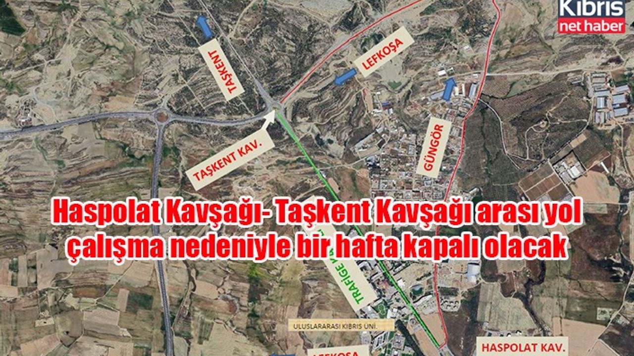 Haspolat Kavşağı- Taşkent Kavşağı arası yol çalışma nedeniyle bir hafta kapalı olacak