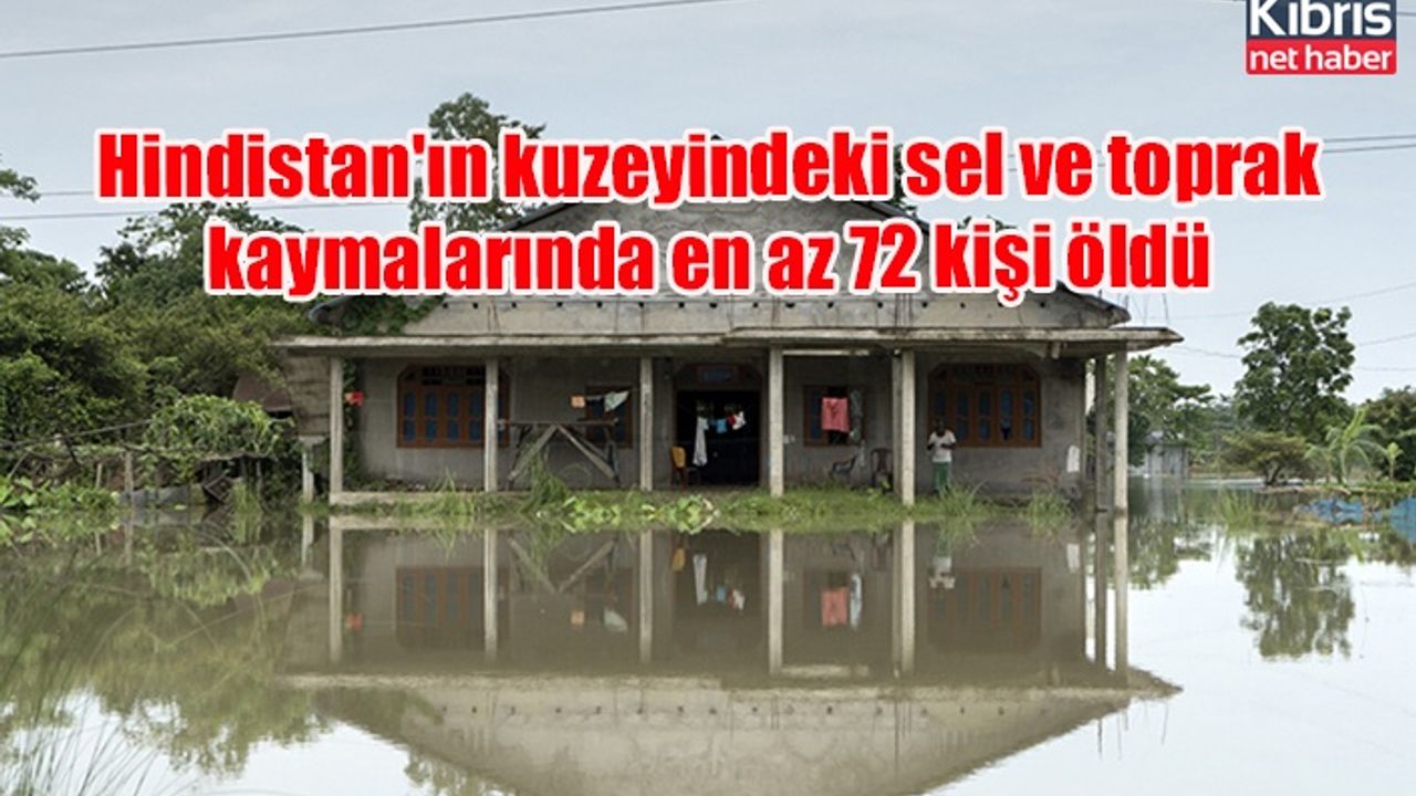 Hindistan'ın kuzeyindeki sel ve toprak kaymalarında en az 72 kişi öldü