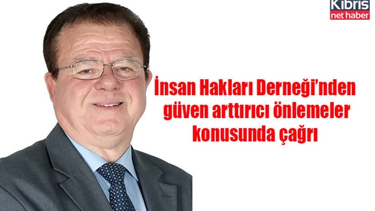 İnsan Hakları Derneği’nden güven arttırıcı önlemeler konusunda çağrı
