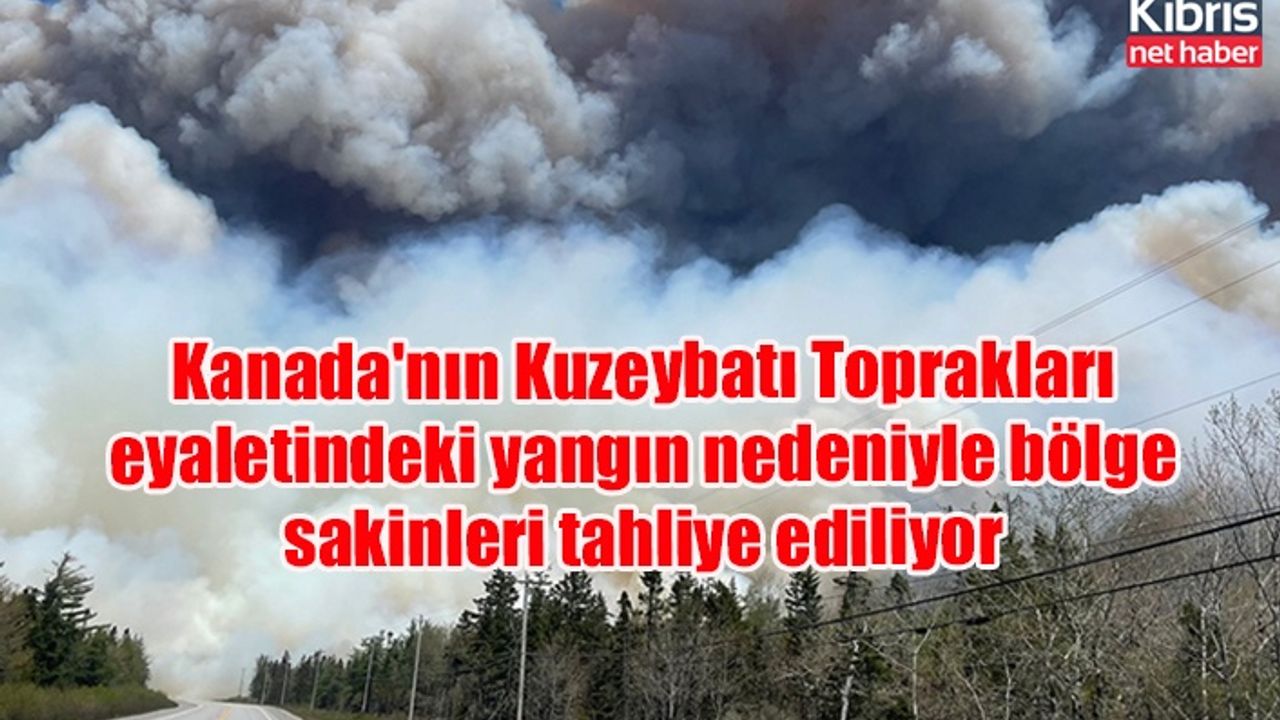 Kanada'nın Kuzeybatı Toprakları eyaletindeki yangın nedeniyle bölge sakinleri tahliye ediliyor