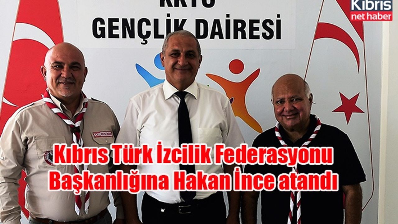 Kıbrıs Türk İzcilik Federasyonu Başkanlığına Hakan İnce atandı