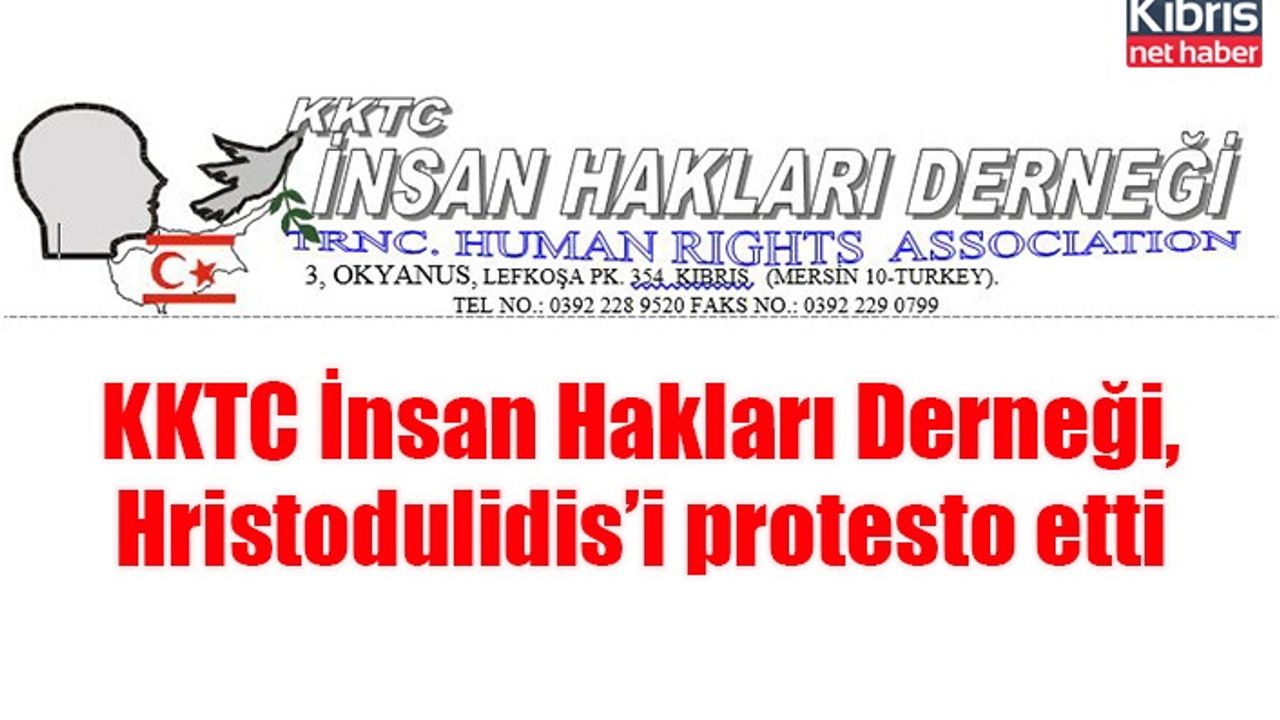 KKTC İnsan Hakları Derneği, Hristodulidis’i protesto etti