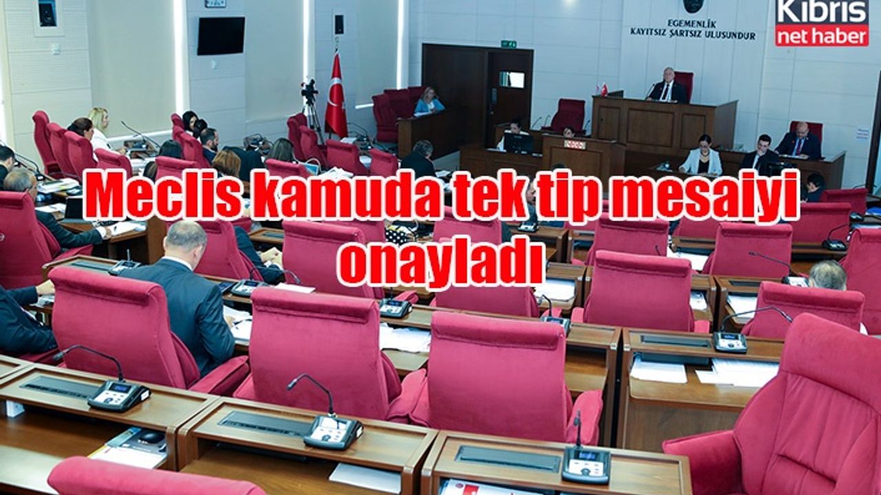 Meclis kamuda tek tip mesaiyi onayladı