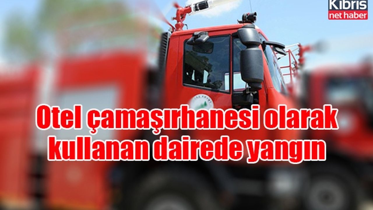 Otel çamaşırhanesi olarak kullanan dairede yangın