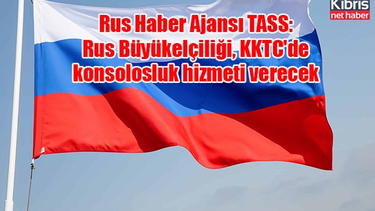Rus Haber Ajansı TASS: Rus Büyükelçiliği, KKTC'de konsolosluk hizmeti verecek