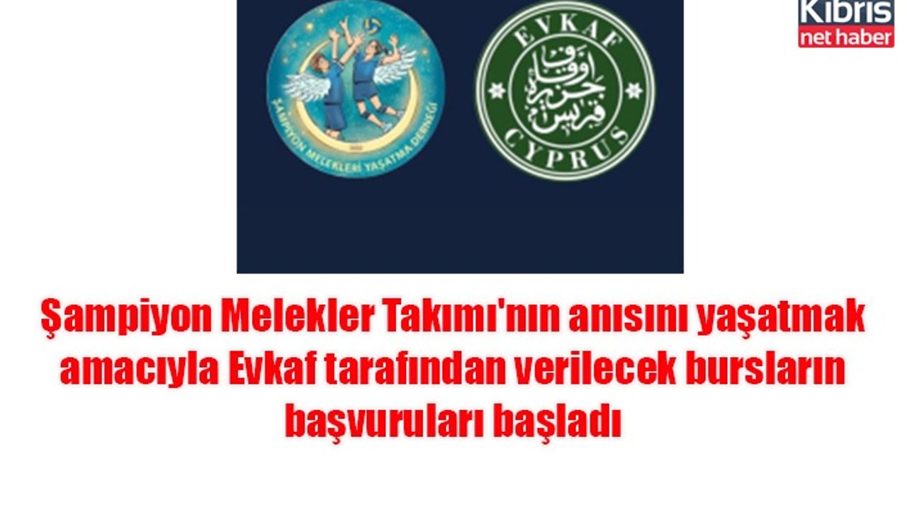 Şampiyon Melekler Takımı'nın anısını yaşatmak amacıyla Evkaf tarafından verilecek bursların başvuruları başladı