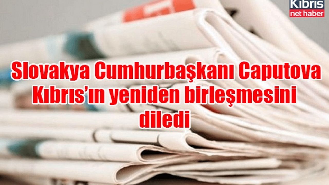 Slovakya Cumhurbaşkanı Caputova Kıbrıs’ın yeniden birleşmesini diledi