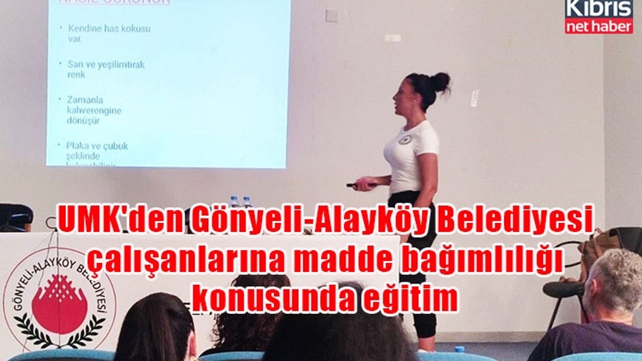 UMK'den Gönyeli-Alayköy Belediyesi çalışanlarına madde bağımlılığı konusunda eğitim