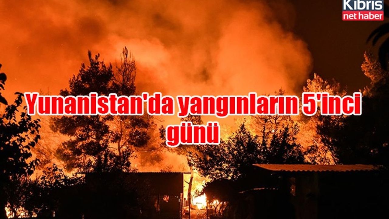 Yunanistan'da yangınların 5'inci günü