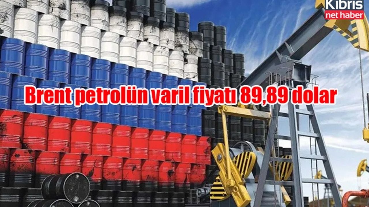 Brent petrolün varil fiyatı 89,89 dolar