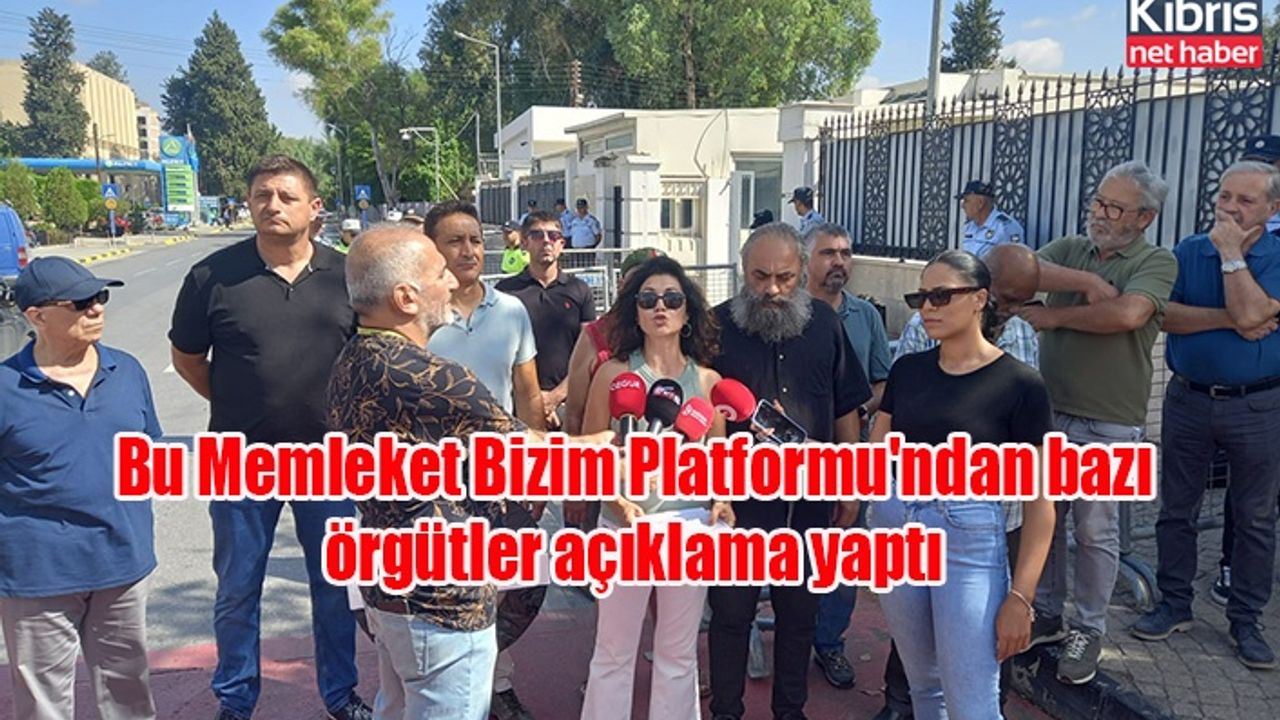 Bu Memleket Bizim Platformu'ndan bazı örgütler açıklama yaptı