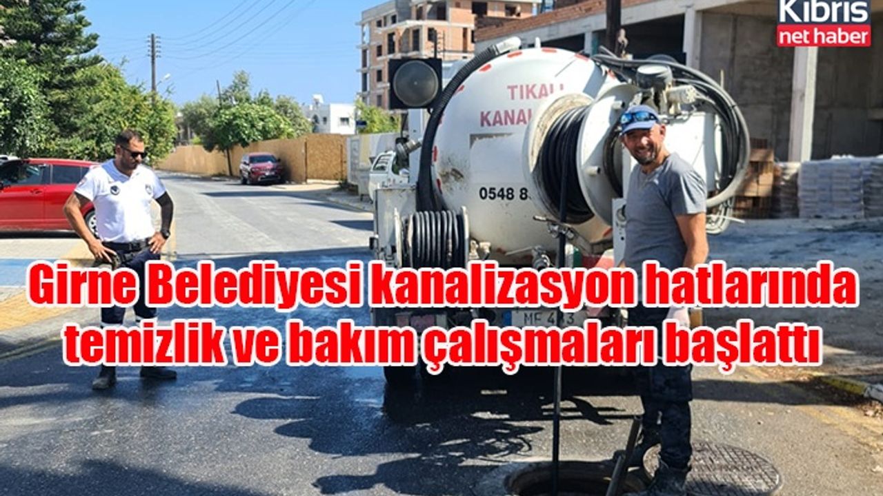 Girne Belediyesi kanalizasyon hatlarında temizlik ve bakım çalışmaları başlattı