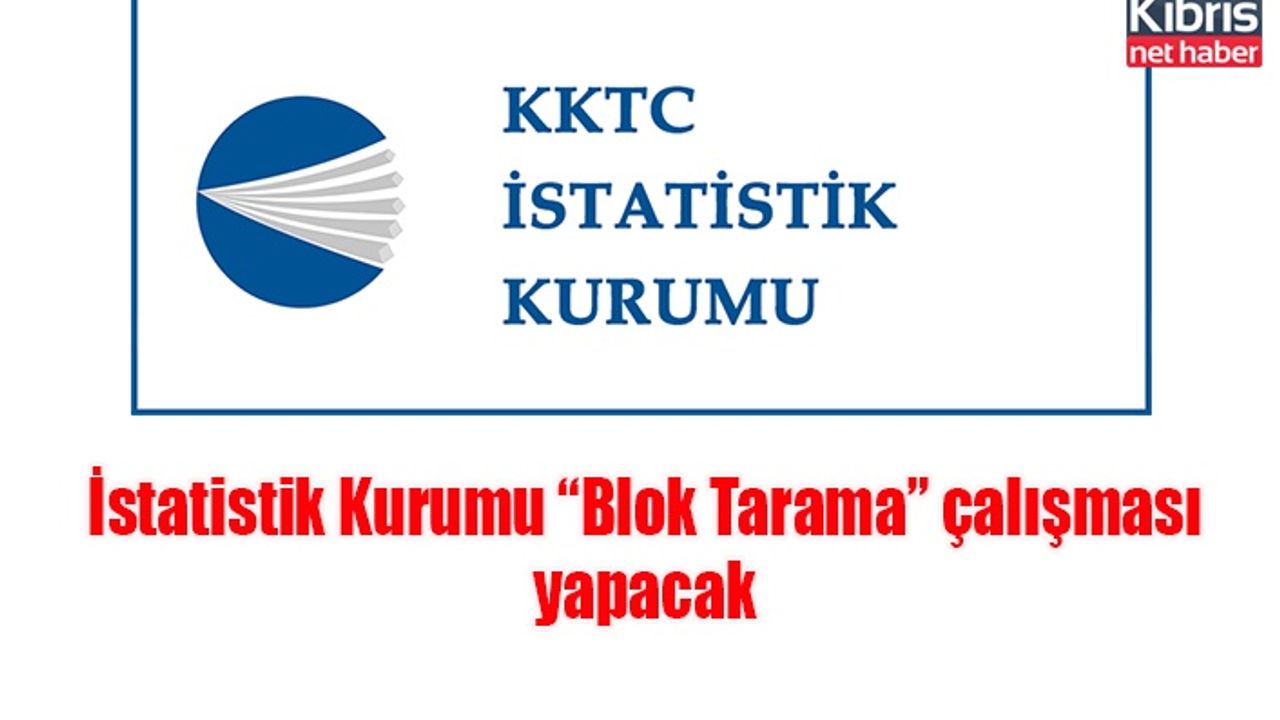İstatistik Kurumu “Blok Tarama” çalışması yapacak