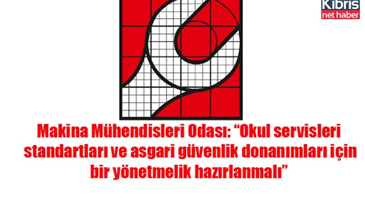 Makina Mühendisleri Odası: “Okul servisleri standartları ve asgari güvenlik donanımları için bir yönetmelik hazırlanmalı”