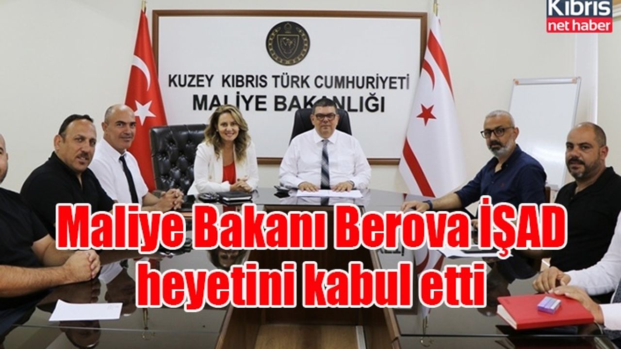 Maliye Bakanı Berova İŞAD heyetini kabul etti