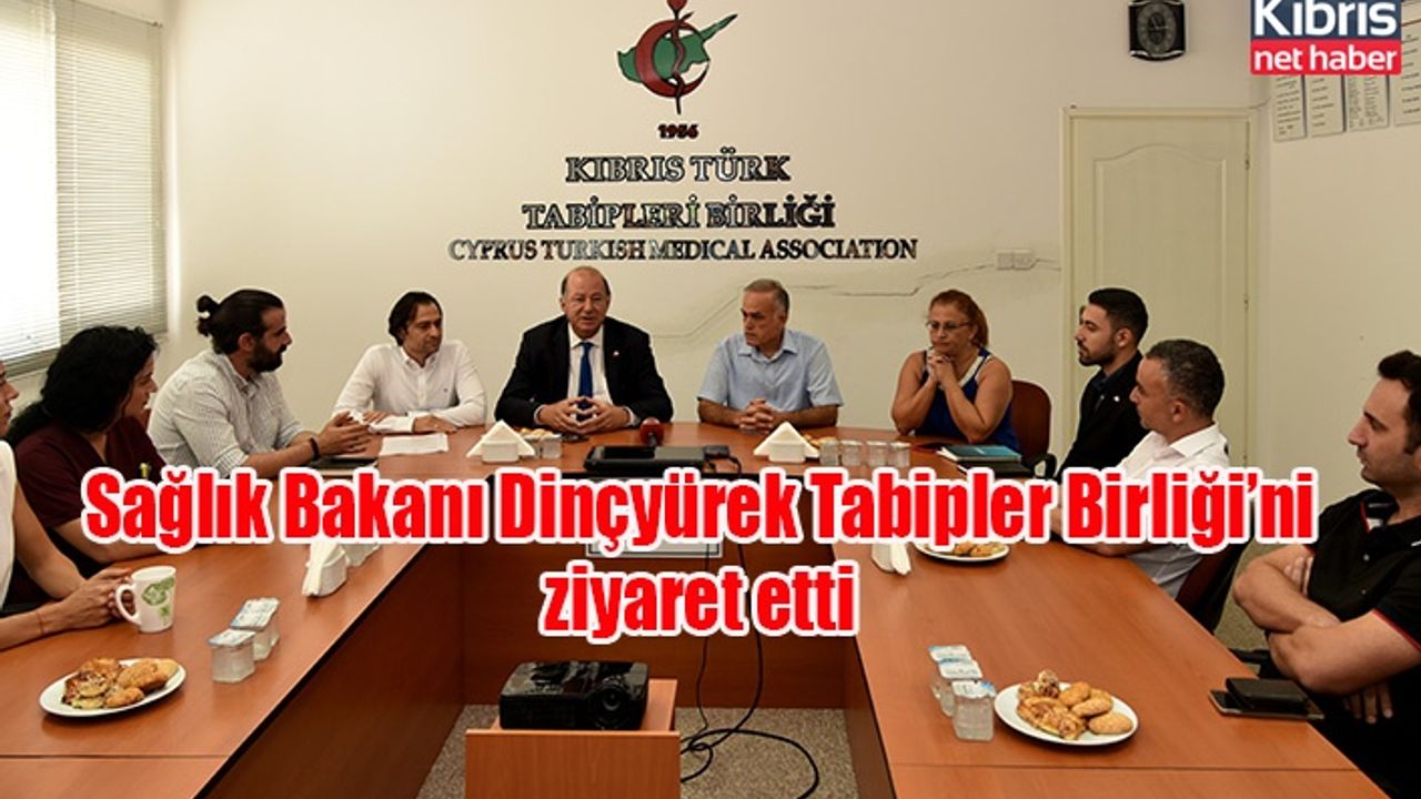 Sağlık Bakanı Dinçyürek Tabipler Birliği’ni ziyaret etti