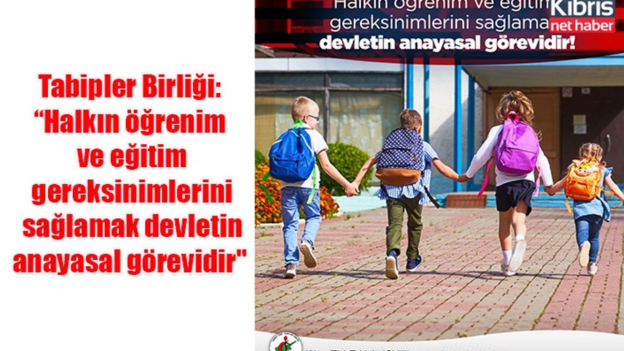 Tabipler Birliği: “Halkın öğrenim ve eğitim gereksinimlerini sağlamak devletin anayasal görevidir"