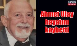 Ahmet Ulay hayatını kaybetti