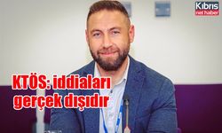 KTÖS: iddiaları gerçek dışıdır