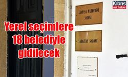 Yerel seçimlere 18 belediyle gidilecek