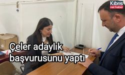 Çeler adaylık başvurusunu yaptı