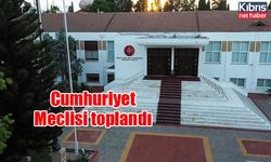 Cumhuriyet Meclisi toplandı