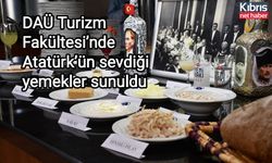 DAÜ Turizm Fakültesi’nde Atatürk’ün sevdiği yemekler sunuldu