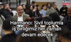 Harmancı: Sivil toplumla iş birliğimiz her zaman devam edecek