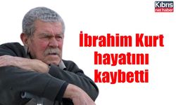 İbrahim Kurt hayatını kaybetti