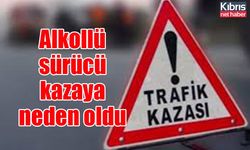 Alkollü sürücü kazaya neden oldu