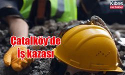 Çatalköy’de İş kazası