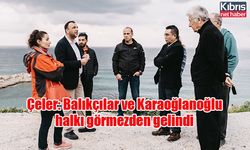 Çeler: Balıkçılar ve Karaoğlanoğlu halkı görmezden gelindi