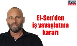 El-Sen’den iş yavaşlatma kararı