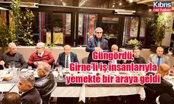 Güngördü, Girne’li iş insanlarıyla yemekte bir araya geldi