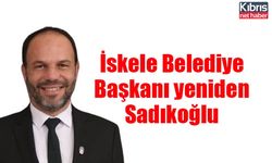 İskele Belediye Başkanı yeniden Sadıkoğlu