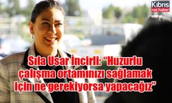 Sıla Usar İncirli: “Huzurlu çalışma ortamınızı sağlamak için ne gerekiyorsa yapacağız”