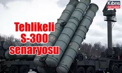 Tehlikeli S-300 senaryosu