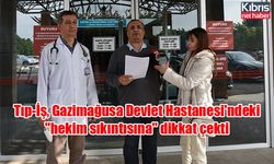 Tıp-İş, Gazimağusa Devlet Hastanesi'ndeki "hekim sıkıntısına" dikkat çekti