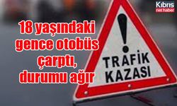 18 yaşındaki gence otobüs çarptı, durumu ağır