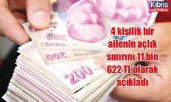 4 kişilik bir ailenin açlık sınırını 11 bin 622 TL olarak açıkladı