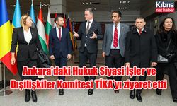 Ankara'daki Hukuk Siyasi İşler ve Dışilişkiler Komitesi TİKA’yı ziyaret etti