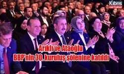 Arıklı ve Ataoğlu BBP’nin 30. kuruluş şölenine katıldı