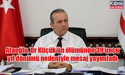 Ataoğlu, Dr Küçük’ün ölümünün 39’uncu yıl dönümü nedeniyle mesaj yayımladı