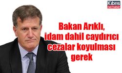 Bakan Arıklı,  idam dahil caydırıcı cezalar koyulması gerek