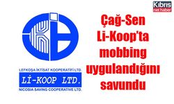 Çağ-Sen Li-Koop’ta mobbing uygulandığını savundu