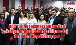 DAÜ Turizm Fakültesi öğrencileri kariyerlerine uluslararası iş ve staj fırsatları ile yelken açıyor